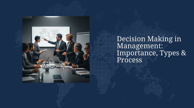 Decision Making in Management: Importance, Types & Process